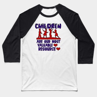 Children are our most valuable resource Baseball T-Shirt